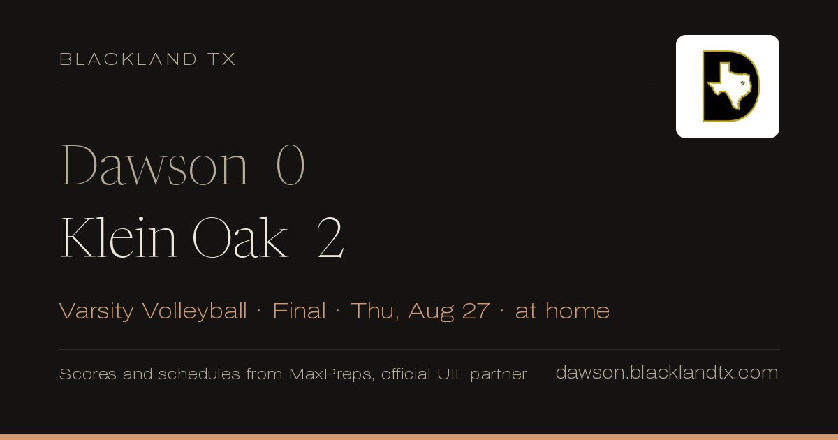Dawson 0, Klein Oak 2